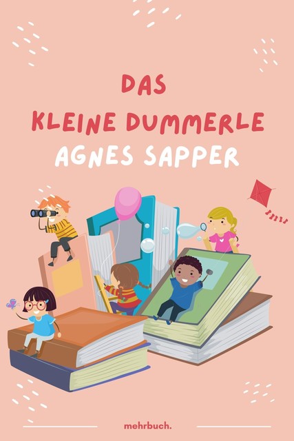 Das kleine Dummerle und andere Erzählungen zum Vorlesen im Familienkreise, Agnes Sapper