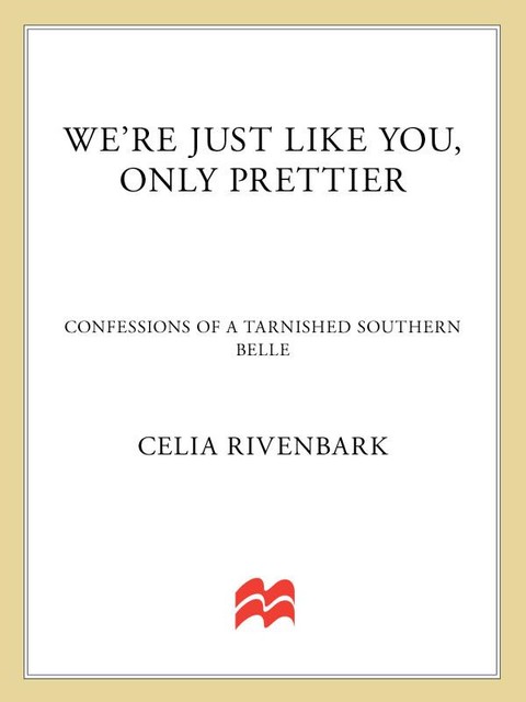 We're Just Like You, Only Prettier, Celia Rivenbark