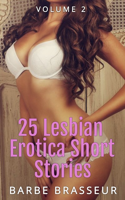 25 Lesbian Erotica Short Stories – Volume 2, Barbe Brasseur