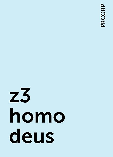 z3 homo deus, PRCORP