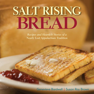 Salt Rising Bread, Susan Brown, Genevieve Bardwell