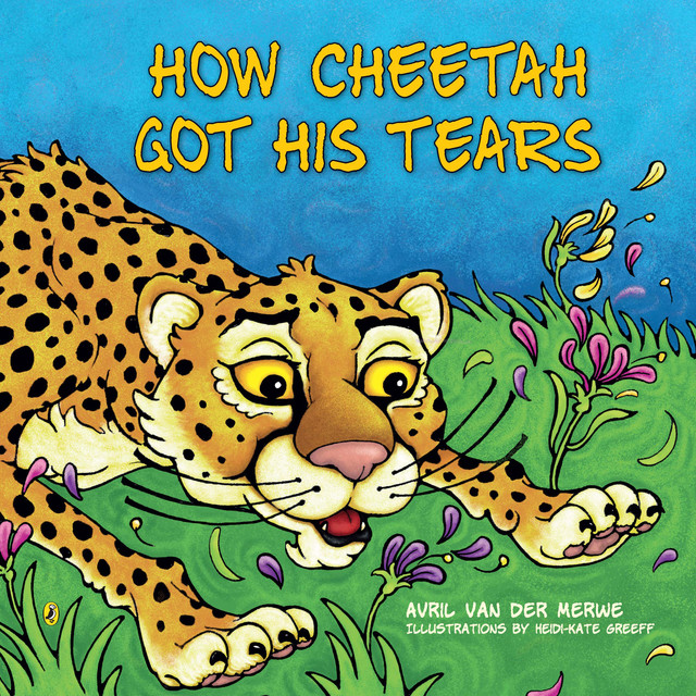 How Cheetah Got His Tears, Avril van der Merwe