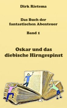 Oskar und das diebische Hirngespinst, Dirk Rietema