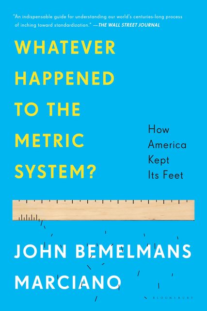 Whatever Happened to the Metric System?, John Bemelmans Marciano