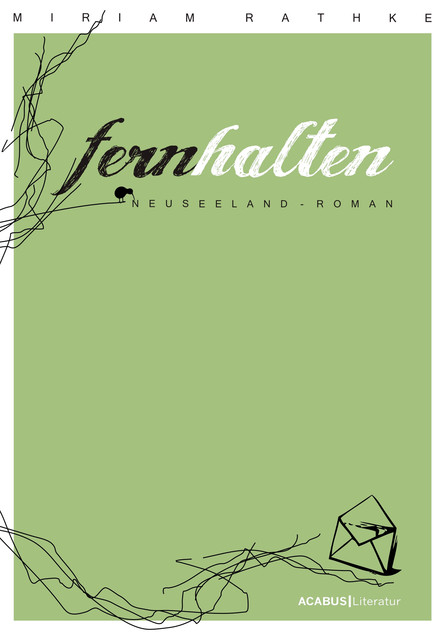 Fernhalten. Ein Neuseeland-Roman, Miriam Rathke