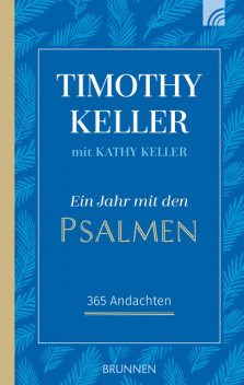 Ein Jahr mit den Psalmen, Timothy Keller, Kathy Keller