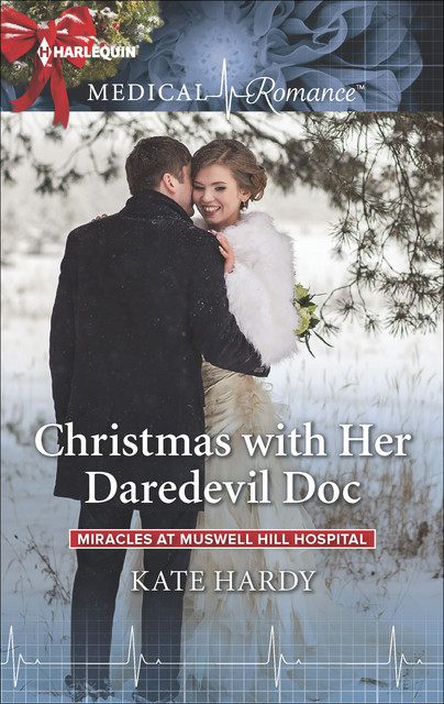Christmas with Her Daredevil Doc, Kate Hardy