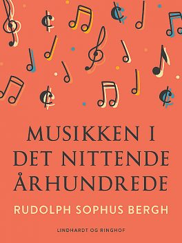 Musikken i det nittende århundrede, Rudolph Sophus Bergh