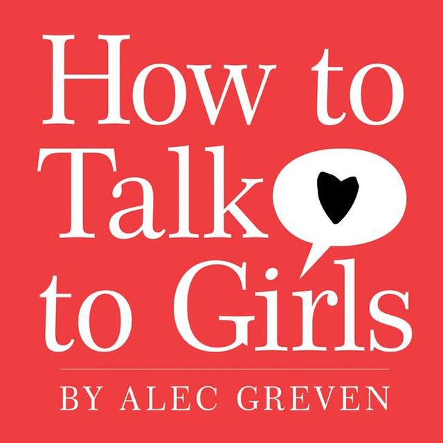 How to Talk to Girls, Alec Greven
