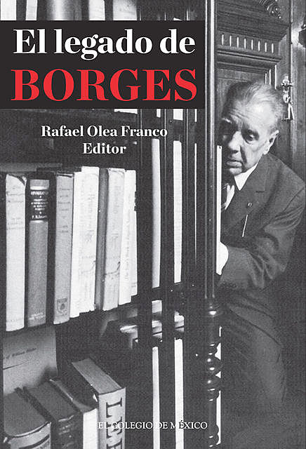 El legado de Borges, Rafael Olea Franco