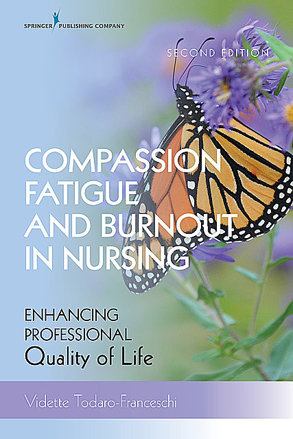 Compassion Fatigue and Burnout in Nursing, Second Edition, RN, FT, Vidette Todaro-Franceschi
