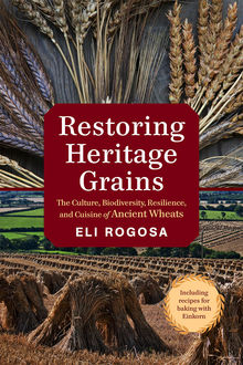 Restoring Heritage Grains, Eli Rogosa