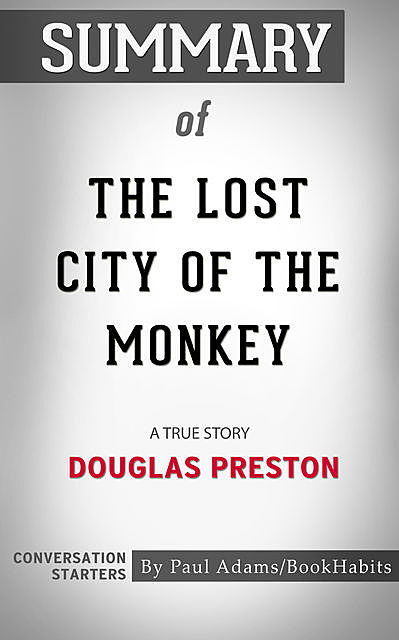 Summary of The Lost City of the Monkey God, Paul Adams