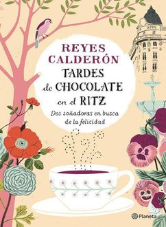 Tardes De Chocolate En El Ritz, Reyes Calderón