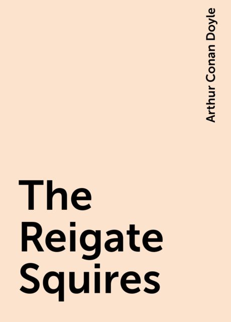 The Reigate Squires, Arthur Conan Doyle