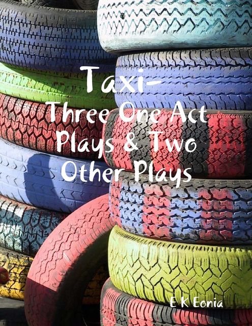 Taxi, Three One Act Plays & Two Other Plays, E.K. Eonia