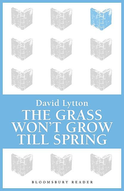 The Grass Won't Grow Till Spring, David Lytton