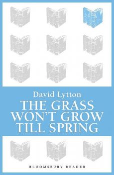 The Grass Won't Grow Till Spring, David Lytton