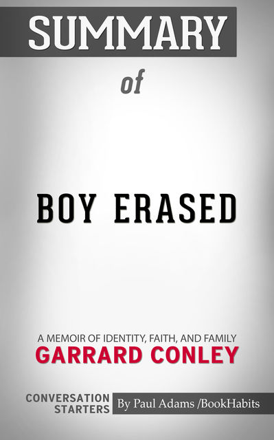 Summary of Boy Erased: A Memoir of Identity, Faith, and Family: Conversation Starters, Paul Adams