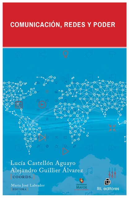Comunicación, redes y poder, Lucía, Alejandro, Castellón Aguayo, Guillier Álvarez