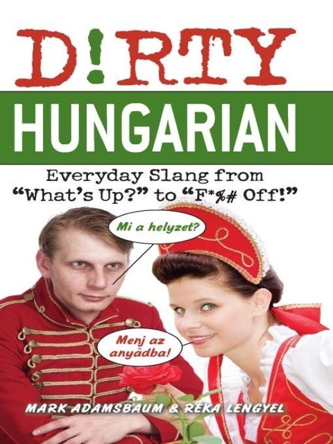 Dirty Hungarian, Mark Adamsbaum, Réka Lengyel