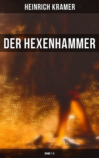 Der Hexenhammer (Band 1–3), Heinrich Kramer
