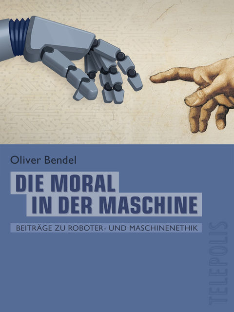 Die Moral in der Maschine (Telepolis), Oliver Bendel