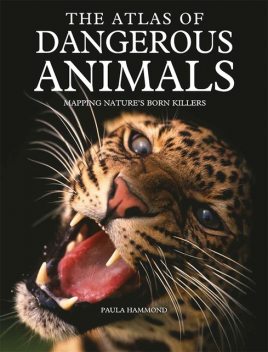 The Atlas of Dangerous Animals, Paula Hammond