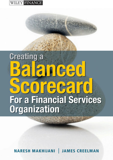 Creating a Balanced Scorecard for a Financial Services Organization, James Creelman, Naresh Makhijani