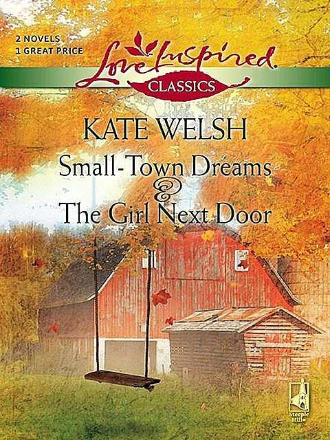 Small-Town Dreams and The Girl Next Door, Kate Welsh