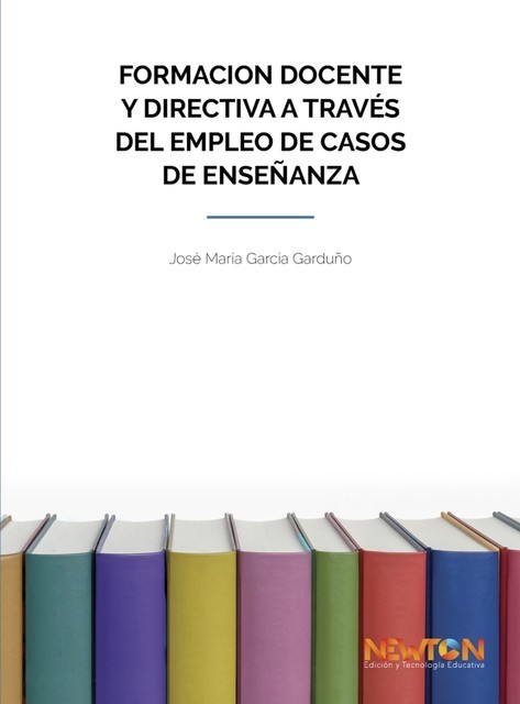 Formación docente y directiva a través del empleo de casos de enseñanza, José María García Garduño