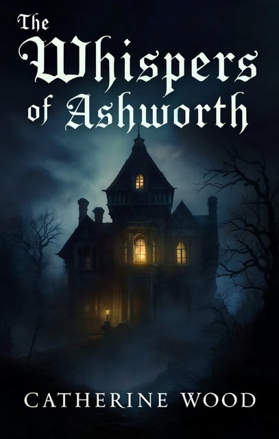 The Whispers of Ashworth, Catherine Wood