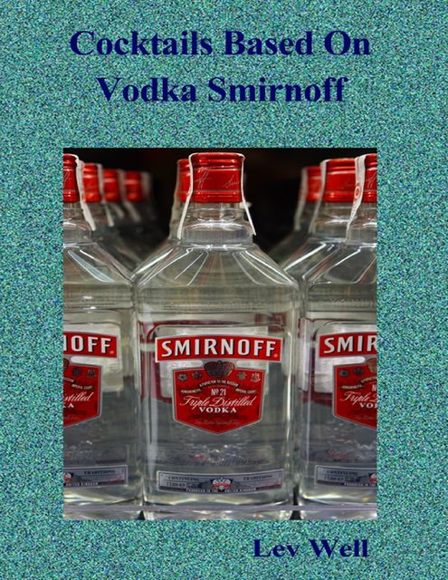 Cocktails Based On Vodka Smirnoff, Lev Well