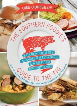 The Southern Foodie's Guide to the Pig, Chris Chamberlain