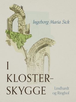 I klosterskygge, Ingeborg Maria Sick