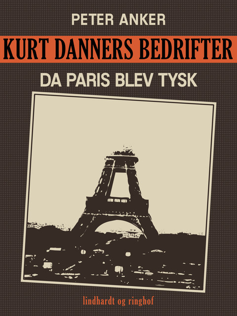 Kurt Danners bedrifter: Da Paris blev tysk, Peter Anker