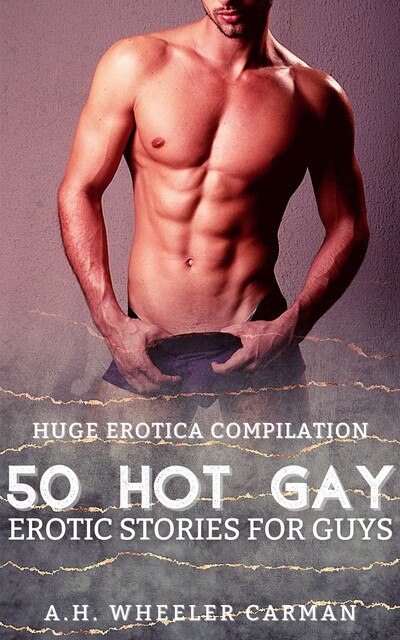 50 Hot Gay Erotic Stories for Guys, Wheeler Carman