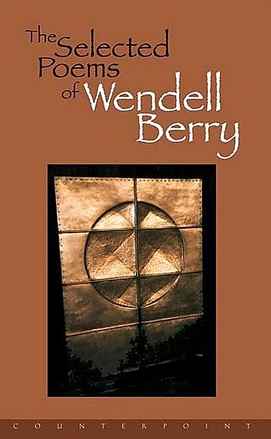 The Selected Poems of Wendell Berry, Wendell Berry