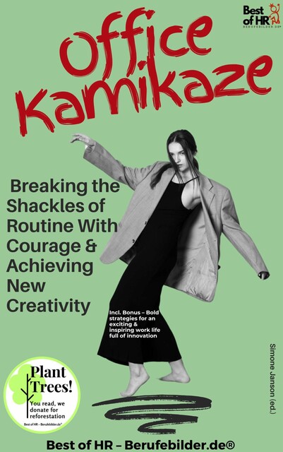 Office Kamikaze – Breaking the Shackles of Routine With Courage & Achieving New Creativity, Simone Janson