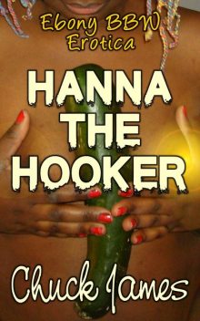 Hanna The Hooker, Chuck James
