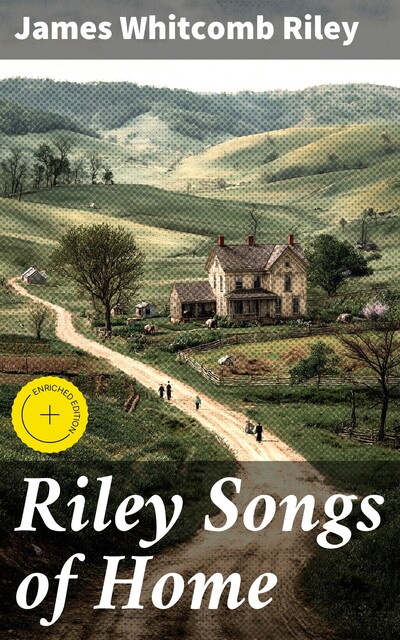 Riley Songs of Home, James Whitcomb Riley