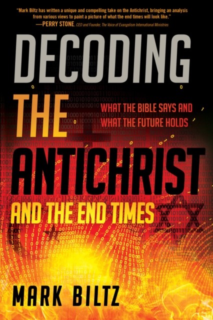 Decoding the Antichrist and the End Times, Mark Biltz