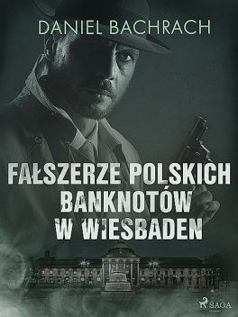 Fałszerze polskich banknotów w Wiesbaden, Daniel Bachrach