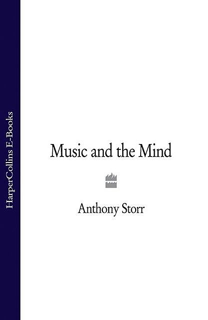 Music and the Mind, Anthony Storr