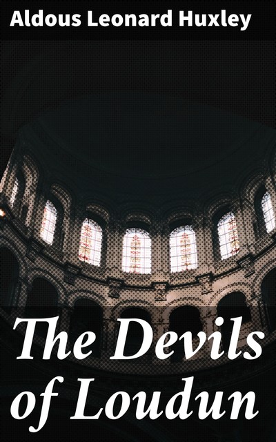 The Devils of Loudun, Aldous Huxley