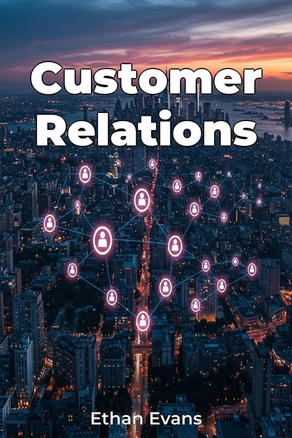 Customer Relations, Ethan Evans