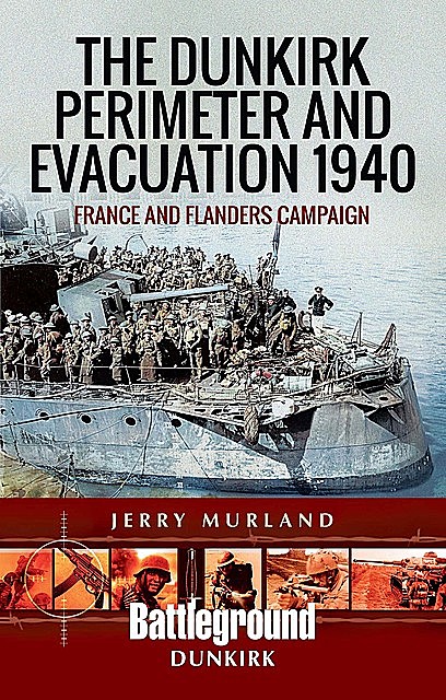 The Dunkirk Perimeter and Evacuation 1940, Jerry Murland