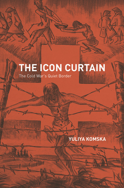 The Icon Curtain, Yuliya Komska