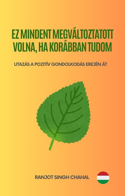 Ez Mindent Megváltoztatott Volna, Ha Korábban Tudom, Ranjot Singh Chahal