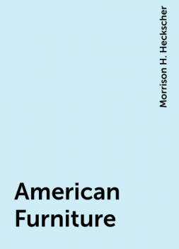 American Furniture, Morrison H. Heckscher